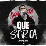 Anuel AA - Que Seria MP3